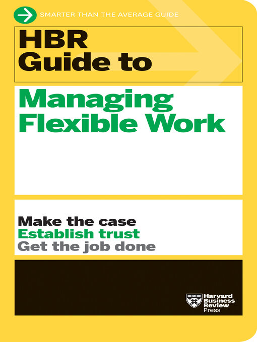Title details for HBR Guide to Managing Flexible Work (HBR Guide Series) by Harvard Business Review - Available